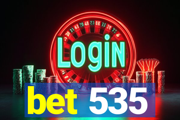 bet 535